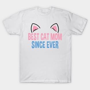 Sweet Funny Best Cat Mom Since Ever Gift Present For Cat Lover Owner T-Shirt